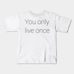 you only live once Kids T-Shirt